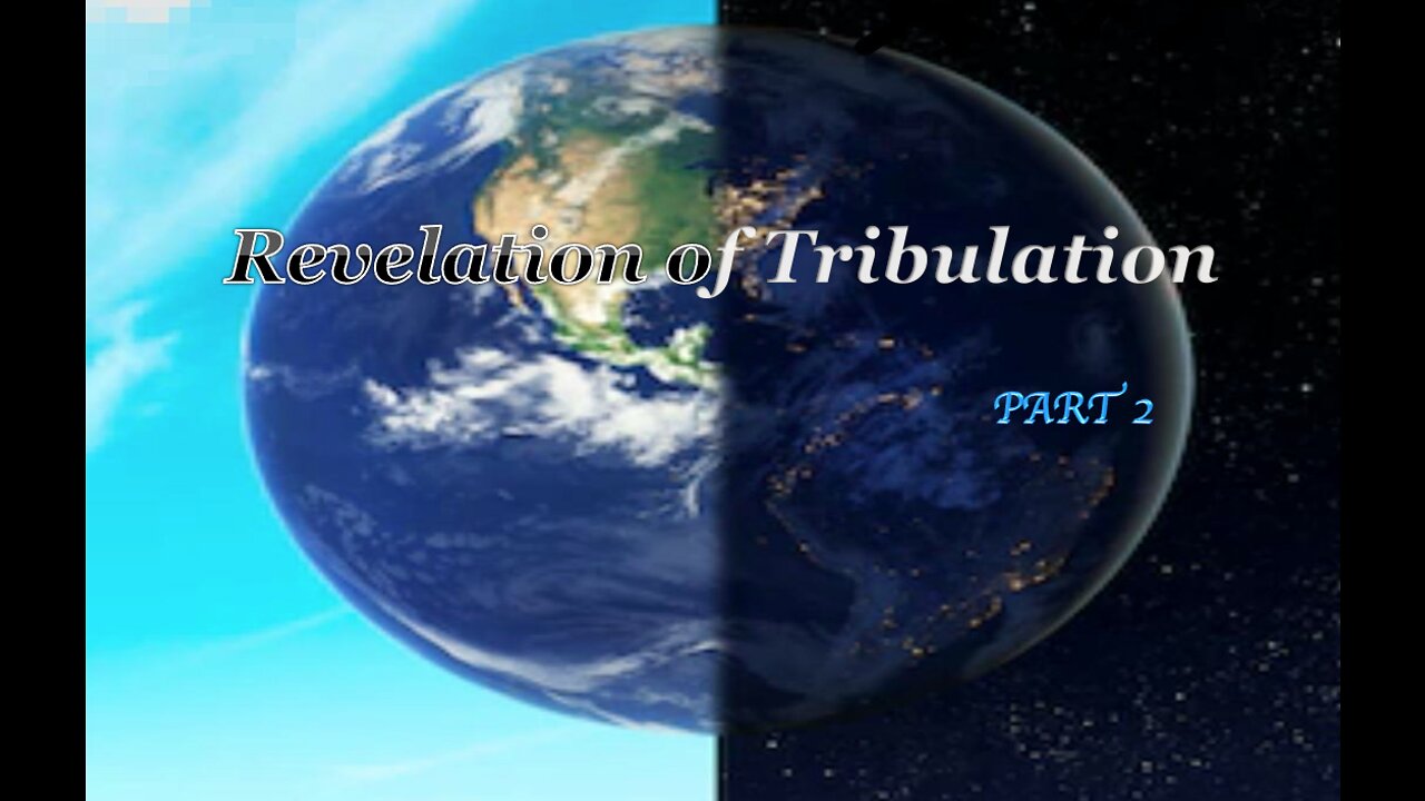 Part 2 Revelation of Tribulation June 21, 2020