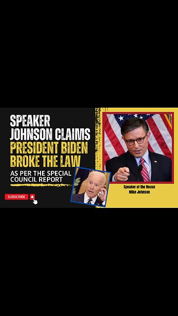 Joe Biden Broke the Law Speaker Johnson Claims
