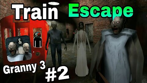 Train escape | Granny 3 #2 (In Hindi)