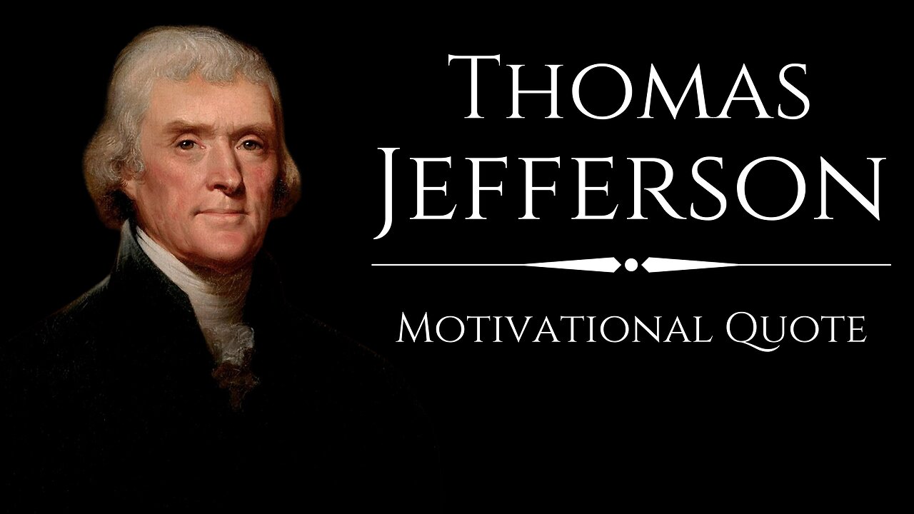 THOMAS JEFFERSON : Motivational Quotes