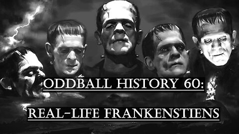 60: Real Life Frankensteins