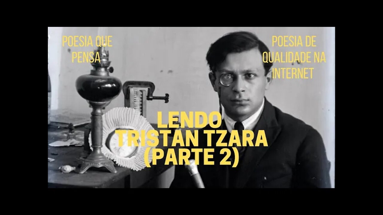 Poesia que Pensa − Lendo TRISTAN TZARA (Parte 2)