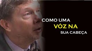 A VOZ EM SUA CABEÇA, ECKHART TOLLE DUBLADO