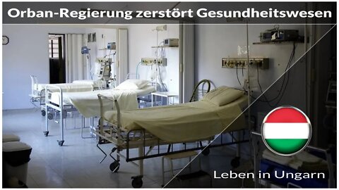 Orban-Regierung zerstört Gesundheitswesen - Leben in Ungarn