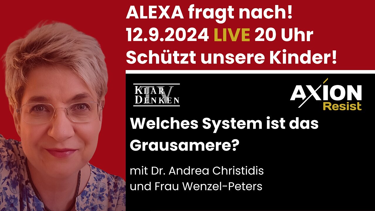 🔴💥LIVE - Alexa fragt nach! - Welches System ist Grausamere? - aus der Reihe Schützt unsere Kinder💥