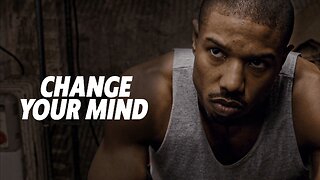 Change Your Mind - Motivational Video