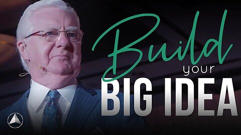 Build Your Big Idea...