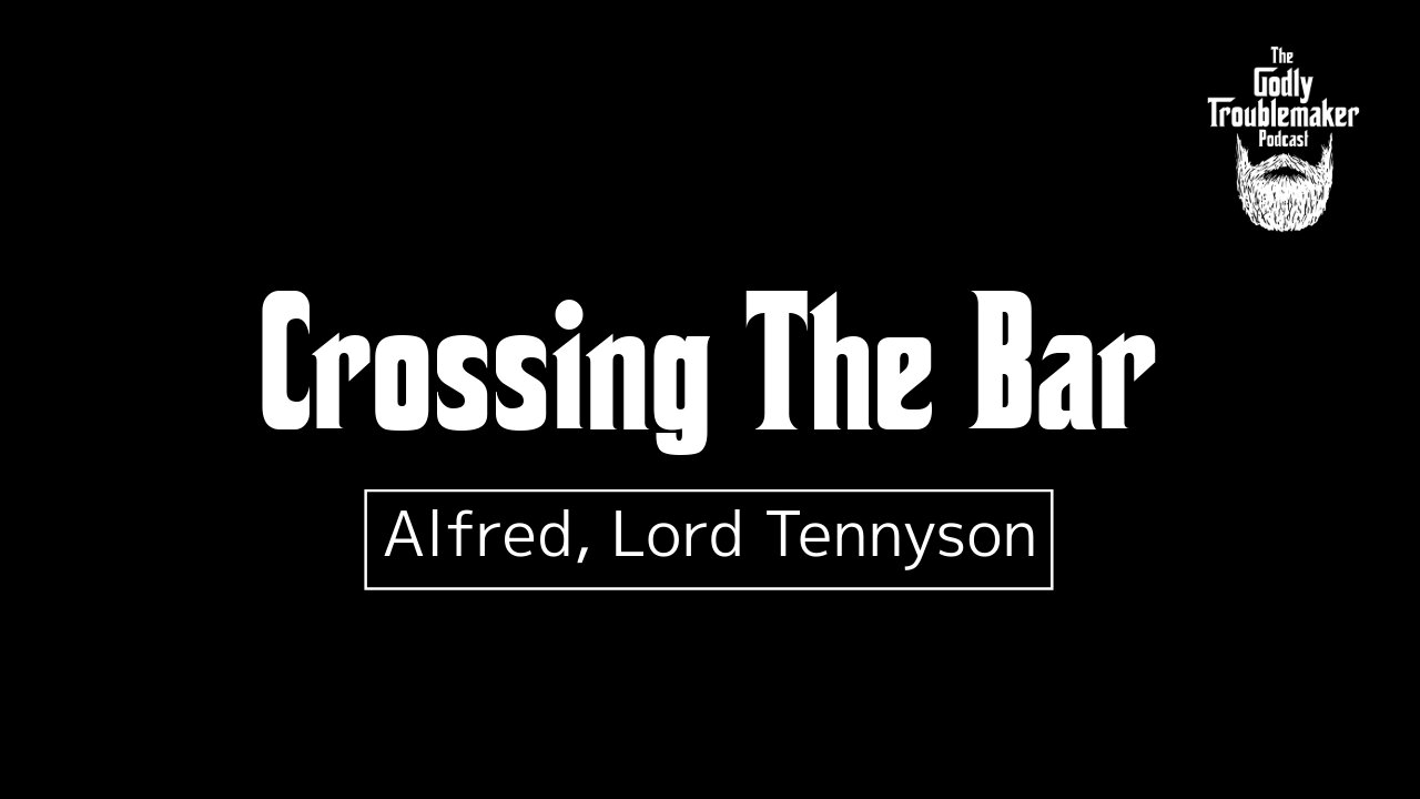 Crossing The Bar - Alfred, Lord Tennyson | Read By Andy Parker