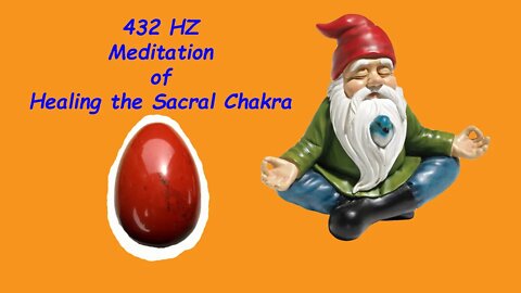 432 HZ Meditation of Healing the Sacral Chakra