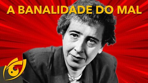 Hannah ARENDT, totalitarismo e a BANALIDADE do MAL