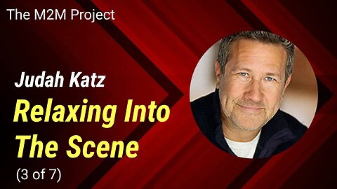 From Script To Character: Relaxing Into The Scene, with Judah Katz (3 of 7)