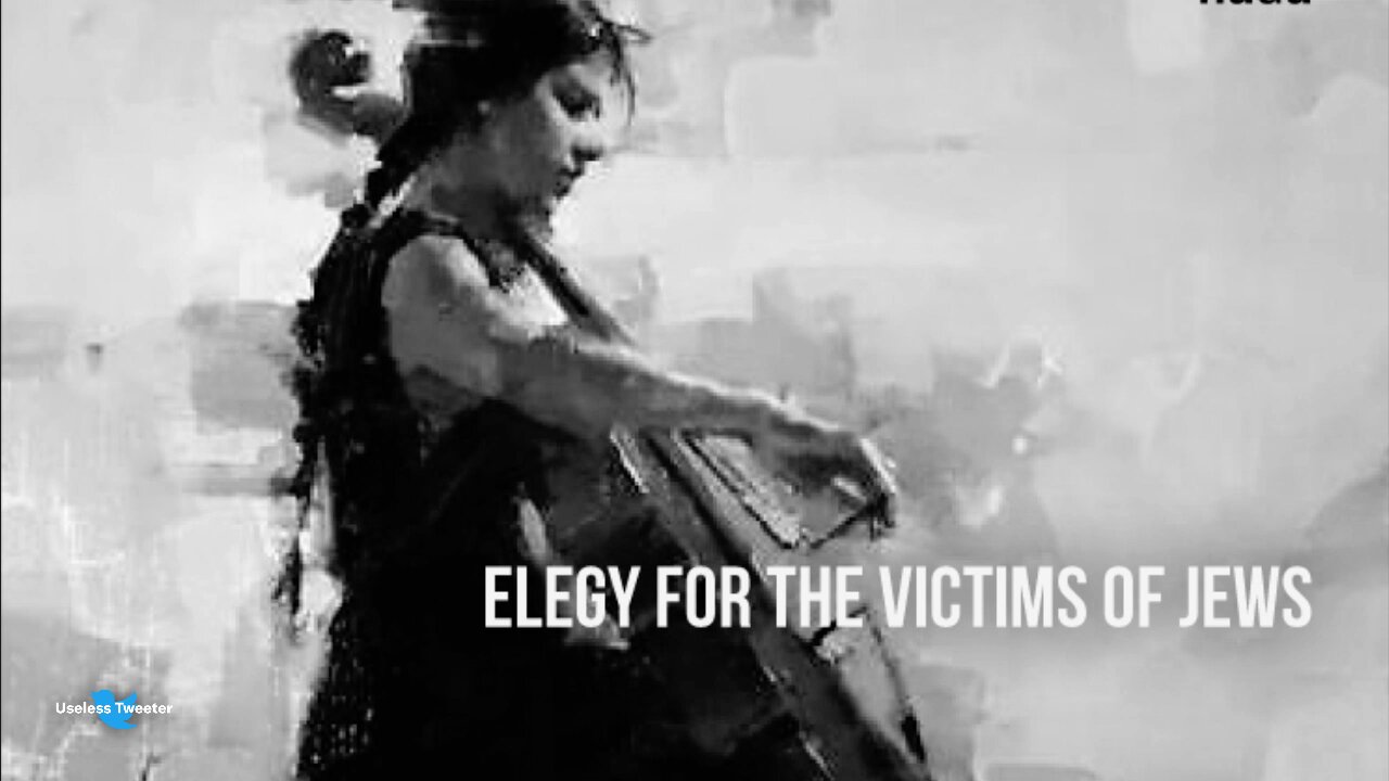 ELEGY FOR THE VICTIMS OF JEWS | Chauncey/Useless Tweeter