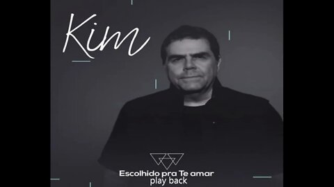 Kim escohido pra te amar play back
