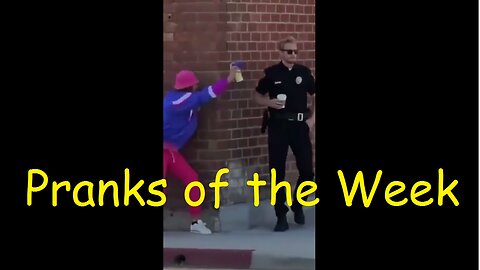 Pranks of the Week