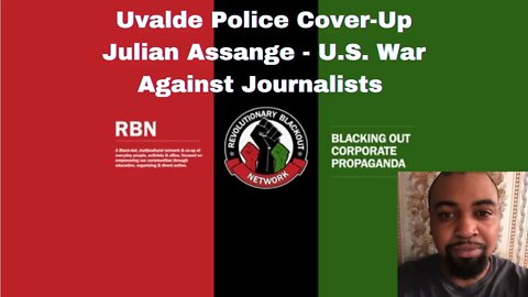 Uvalde Police Coverup | Julian Assange and the U.S. War Against Journalism