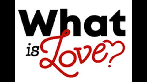 What is love?