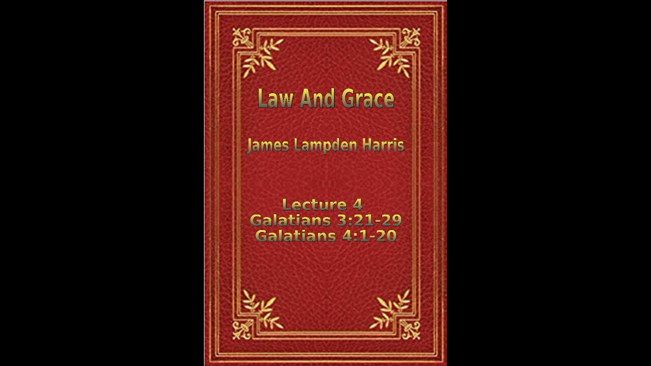 Law and Grace, by J.L. Harris, Lecture. Galatians Lecture 4