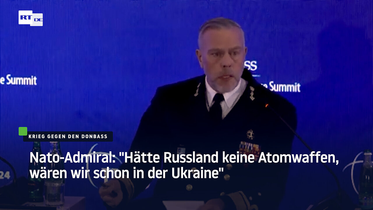 Nato-Admiral: "Hätte Russland keine Atomwaffen, wären wir schon in der Ukraine"