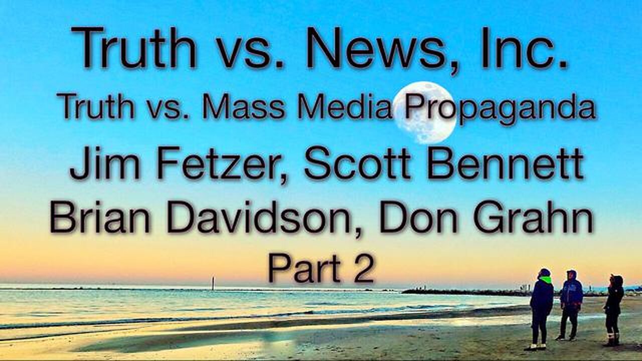 Truth vs. NEW$ Inc, Part 2 (11 February 2024) with Don Grahn, Scott Bennett, and Brian Davidson