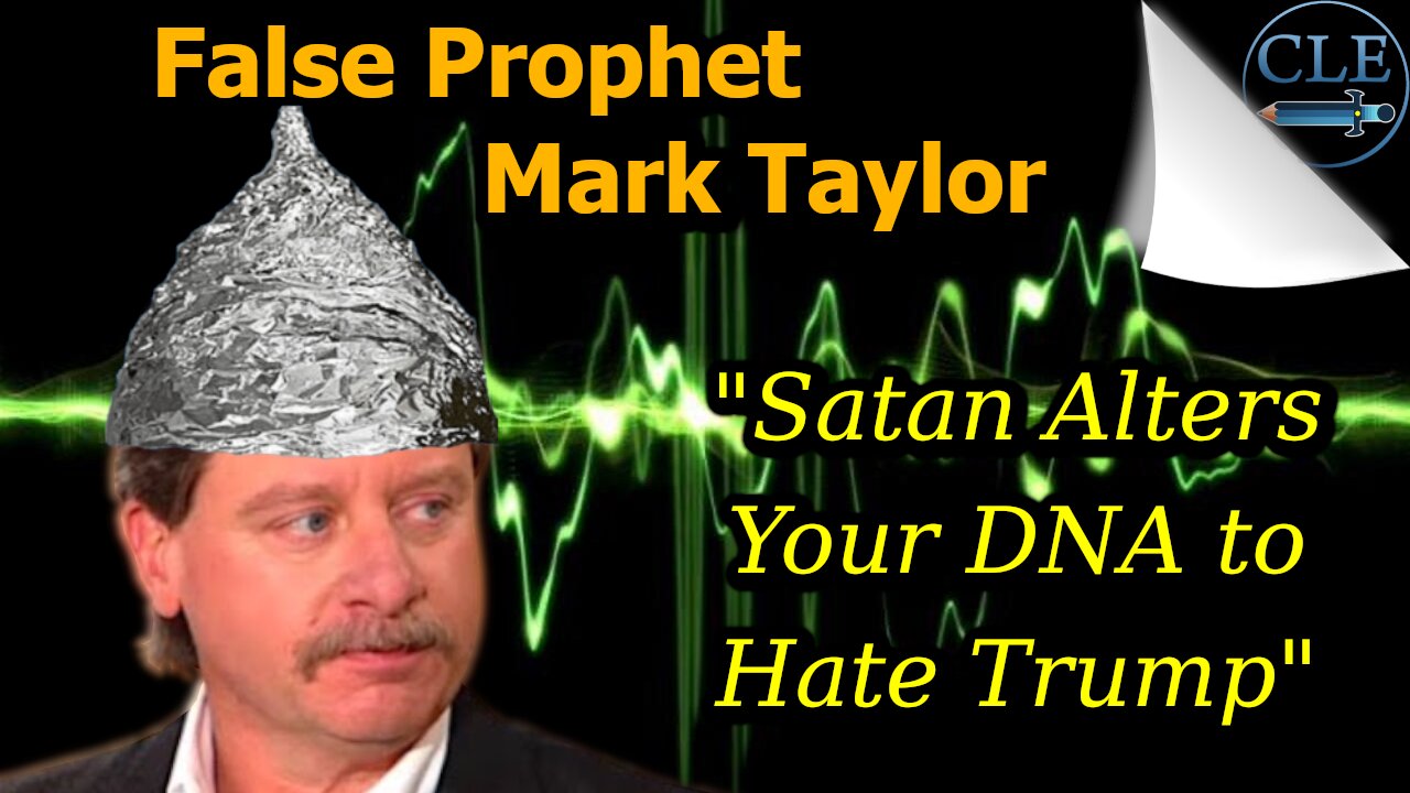 False Prophet Mark Taylor "Satan Alters Your DNA to Hate Trump" [creationliberty.com]