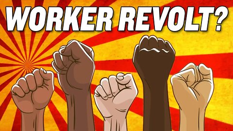 Is the Labor Shortage a Workers’ Revolt?