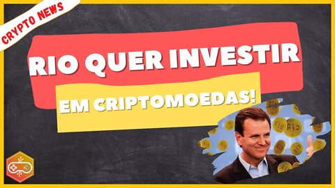 Rio investindo em CRIPTOMOEDAS? [CriptoNoticia]