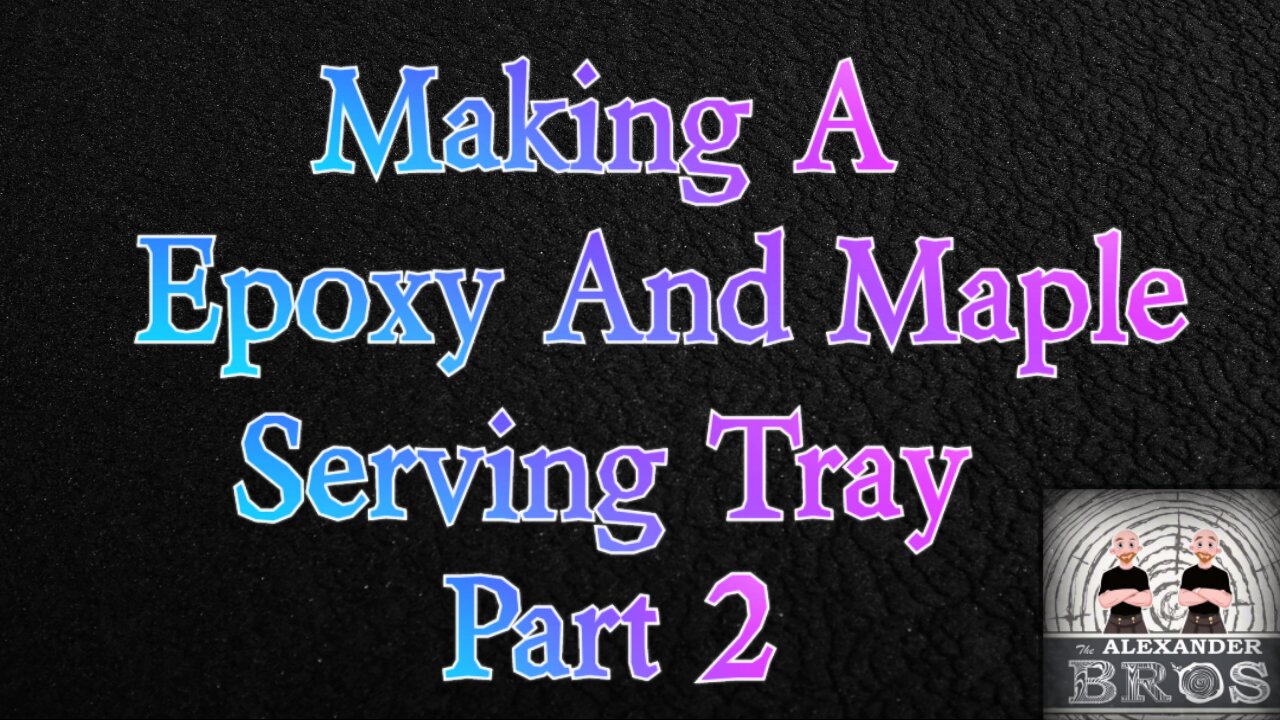 Making A Epoxy And Maple Serving Tray [ Part 2 ] #epoxy #newvideo