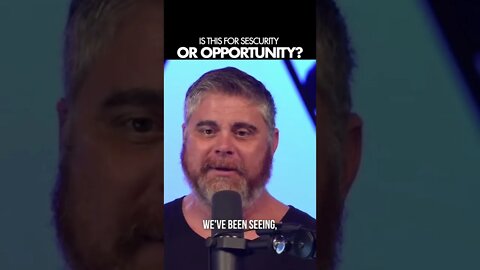 Security Or Opportunity?