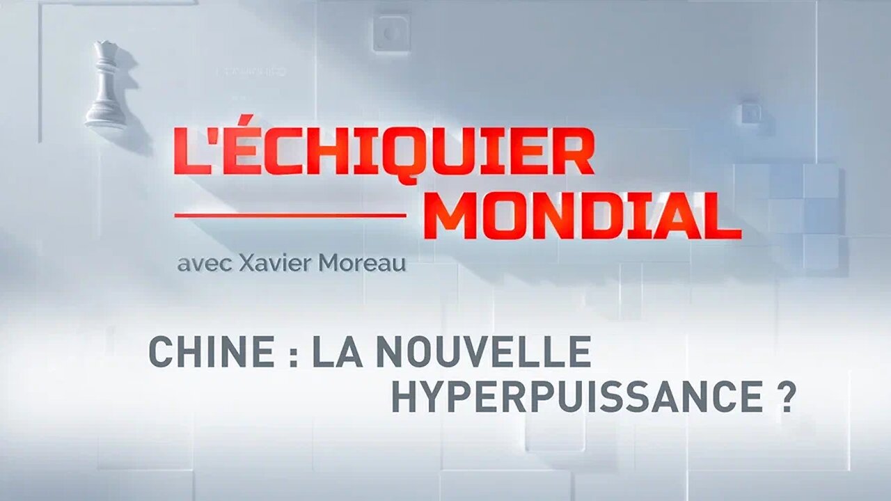 L'ECHIQUIER MONDIAL. Chine La nouvelle hyperpuissance ?