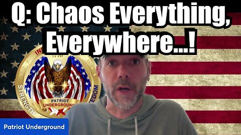 Q: Chaos Everything, Everywhere...!