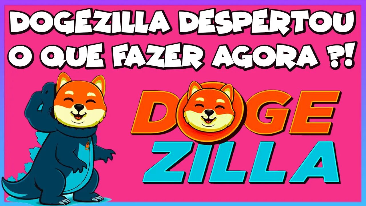 DOGEZILLA DESPERTOU O QUE FAZER AGORA ?!