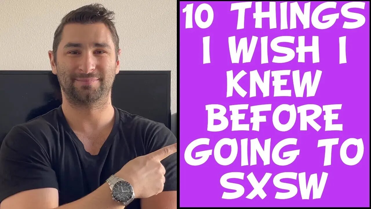 10 Things I Wish I Knew BEFORE Going to SXSW