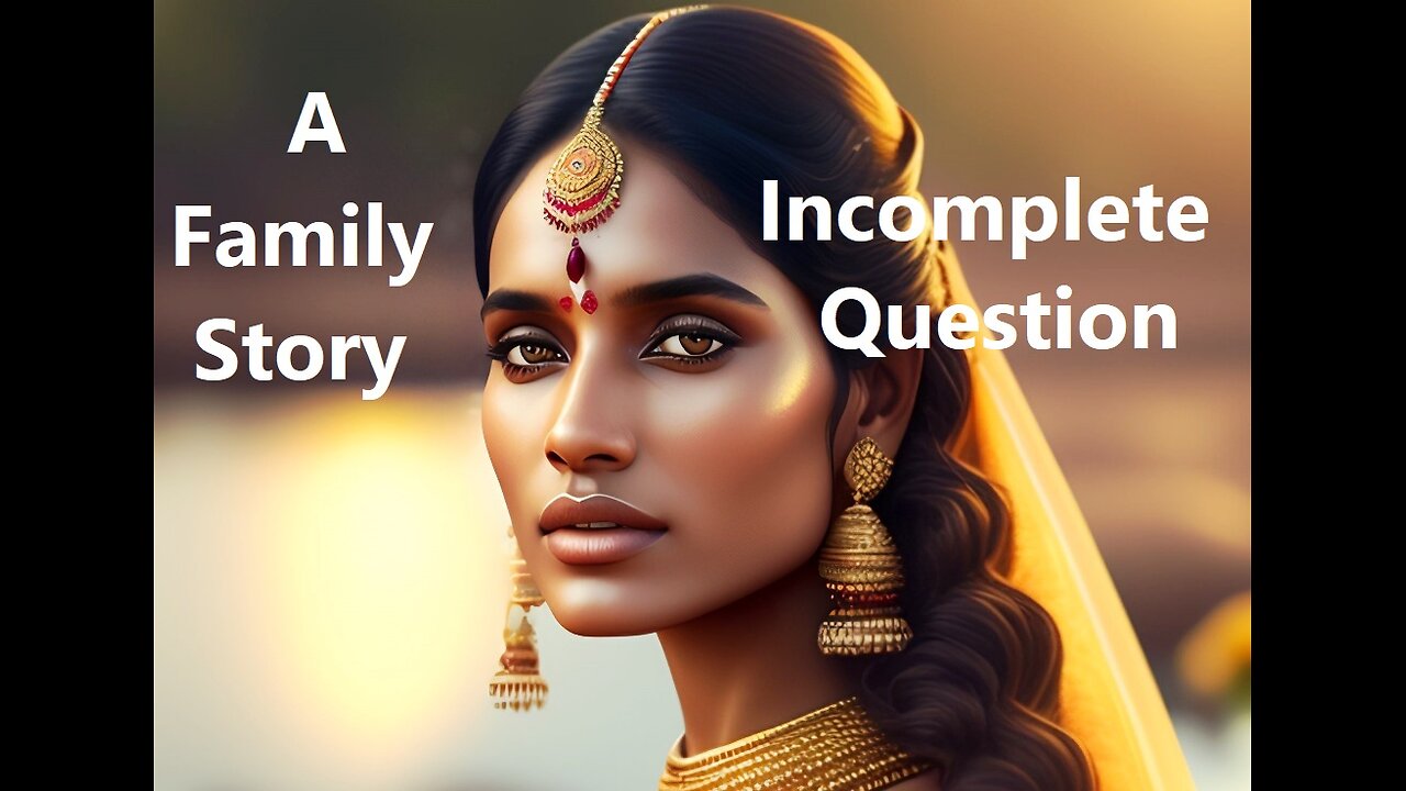 Incomplete Question (A Family Story)