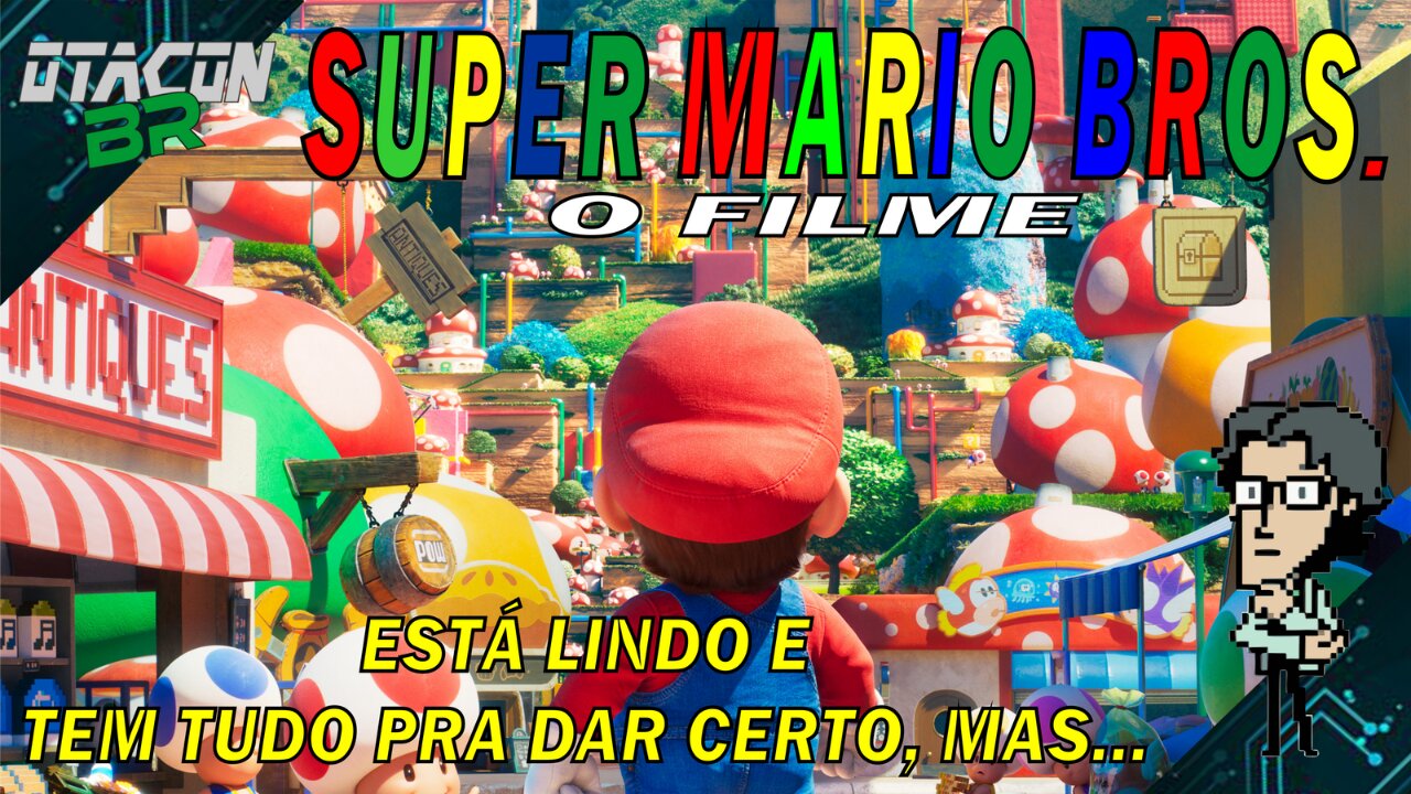 🟢SUPER MARIO BROS O FILME - ESTÁ LINDO E TEM TUDO PRA DAR CERTO, MAS...