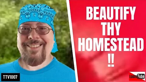 BEAUTIFY THY HOMESTEAD! - 092420 TTV1007