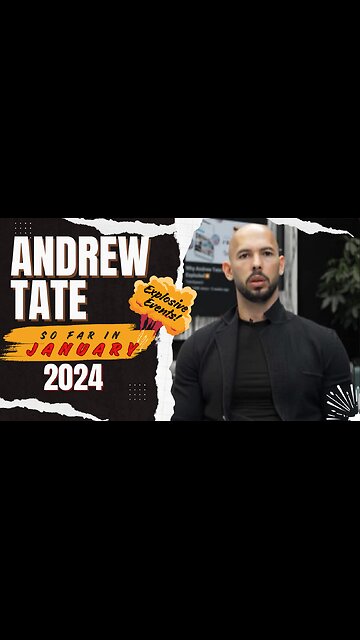Andrew Tate - Explosive Events so far in January 2024