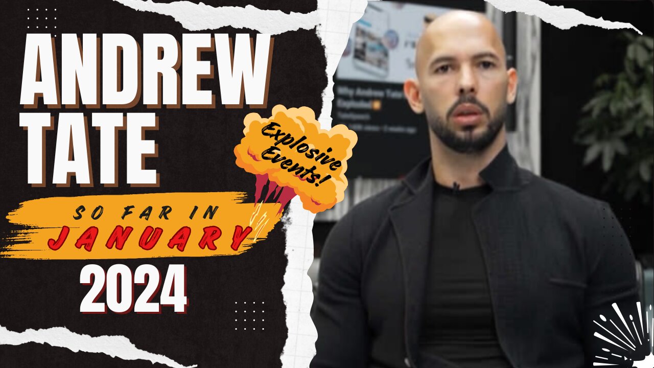 Andrew Tate - Explosive Events so far in January 2024