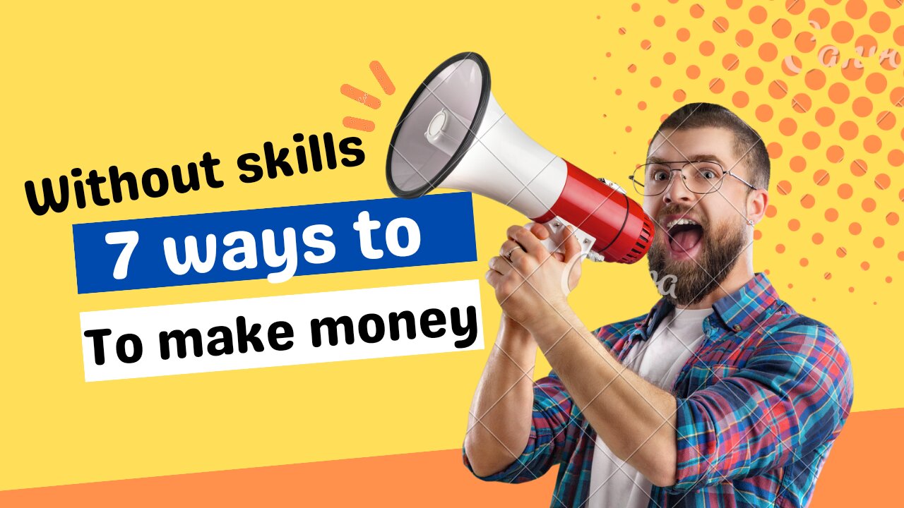 How to make money easilly without skills