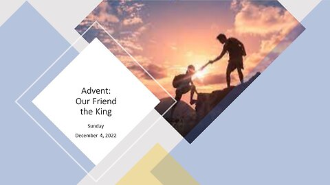 Advent: Our Friend the King