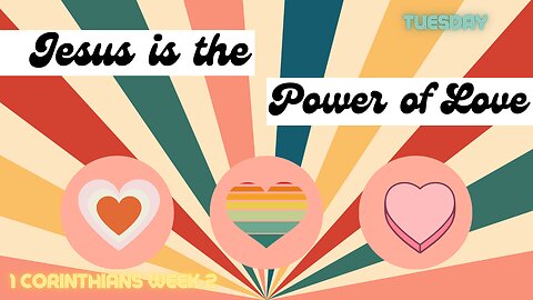 Jesus is the Power of Love Week 2 Tuesday