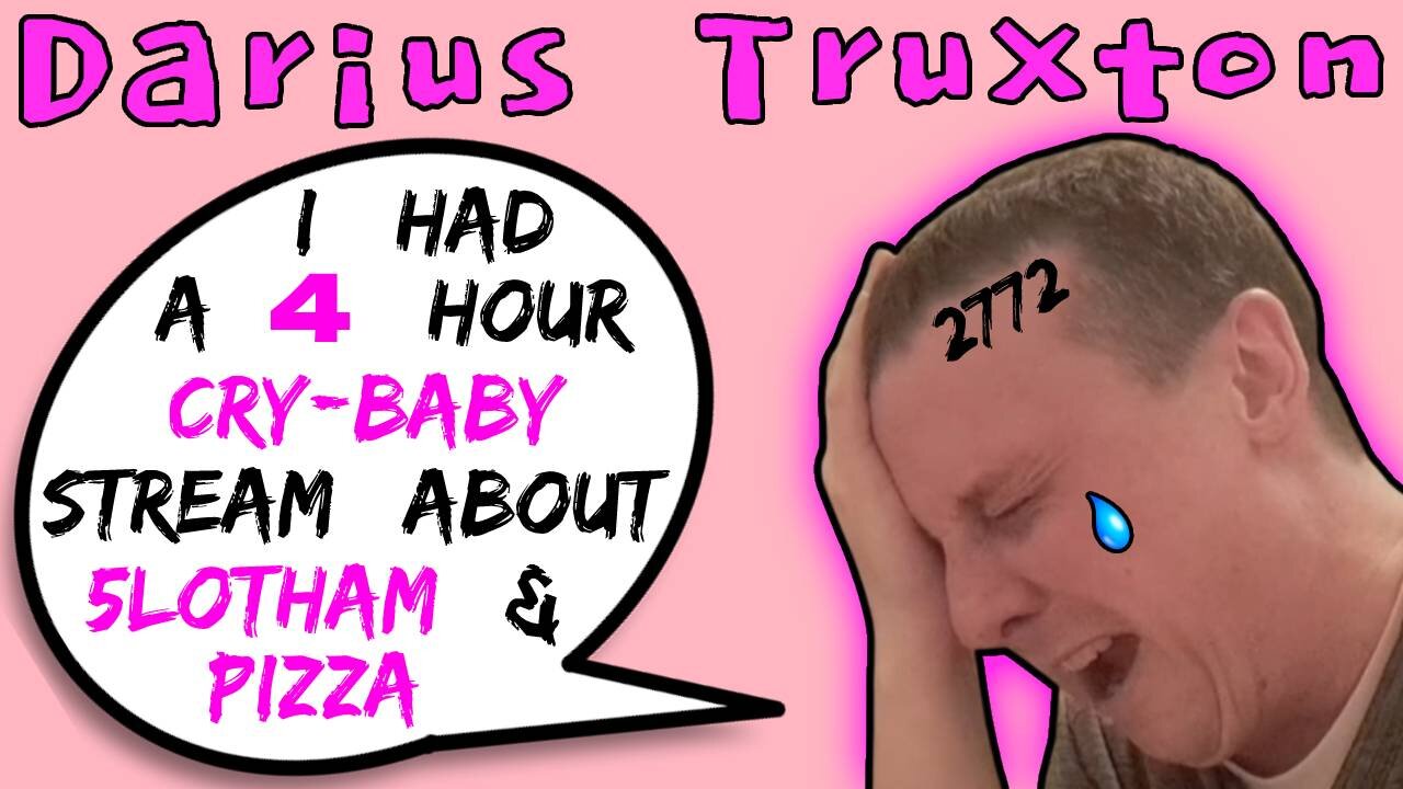 Darius Truxton Has 4 Hour Cry-Baby Stream About Snakes & Pizza - 5lotham