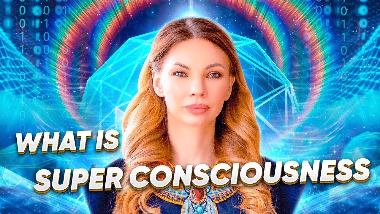 What is Super Consciousness Superhuman of the New Age. Awakening Explained.