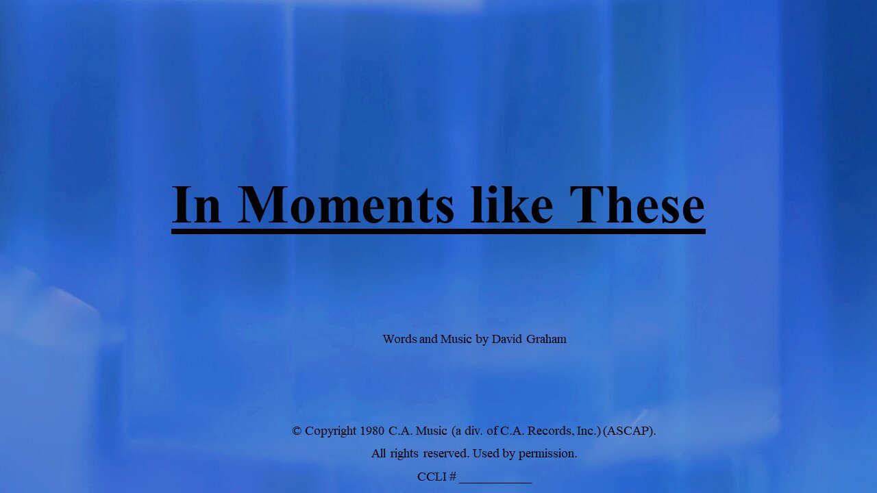 In Moments Like These and Prayer Time