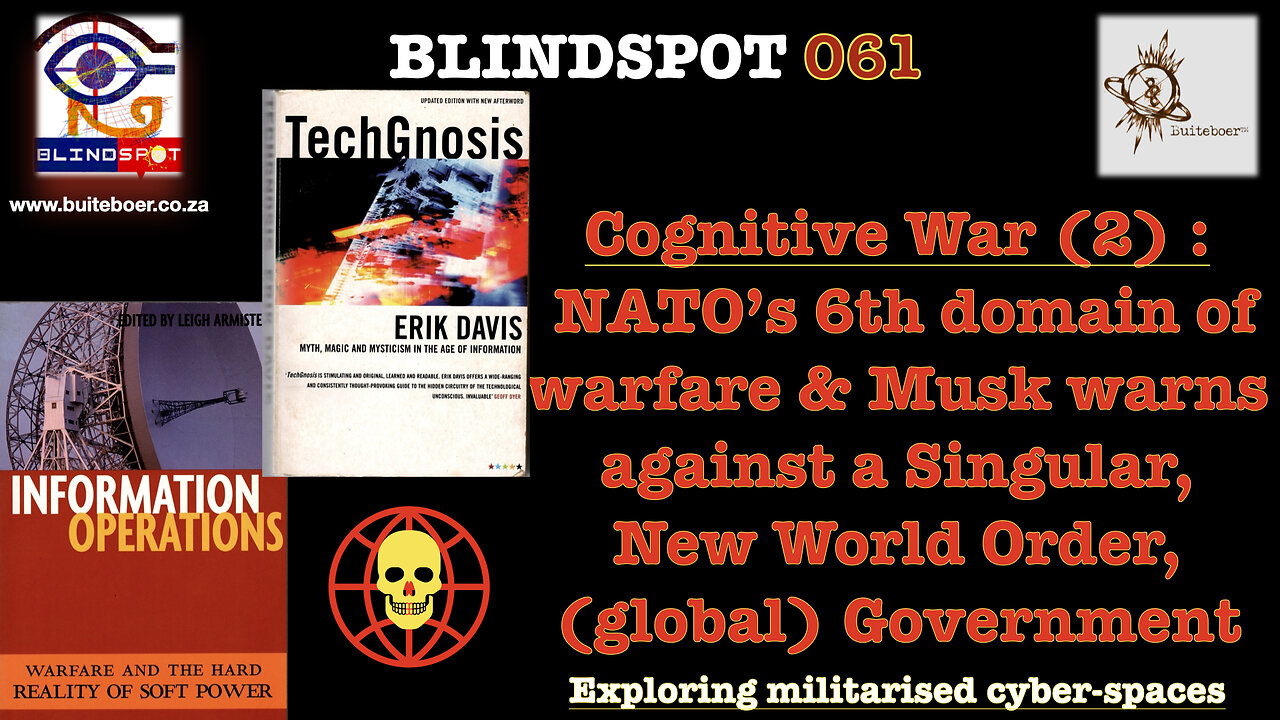 Blindspot61 Cognitive War (2): Musk warns against 1 New World Order Gvt - militarised cyberspace