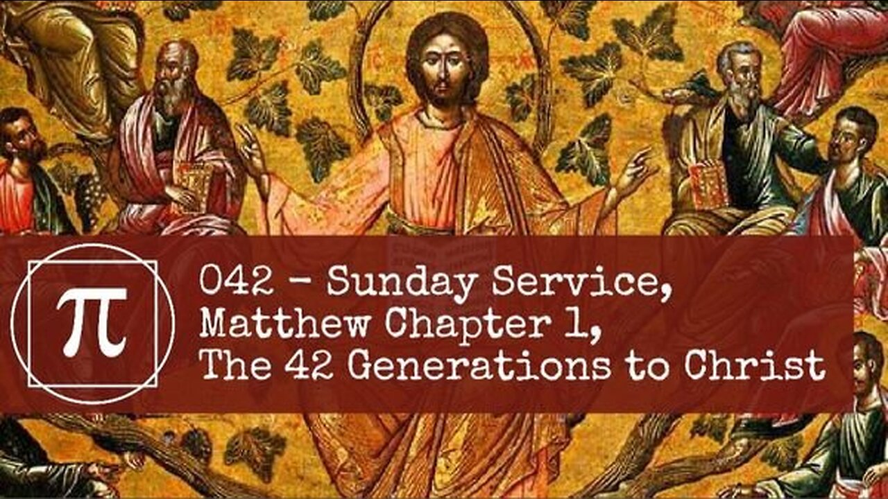 042 - Sunday Service, The 42 Generations to Christ