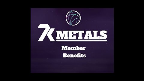 7k Metals Members Benefits