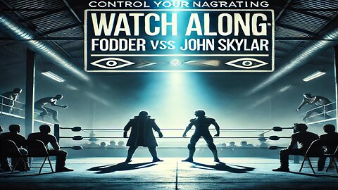 Watch Along with Us! Control Your Narrative Match between Fodder and John Skylar!