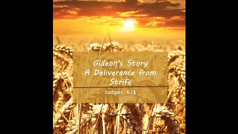 Gideon's Story A Deliverance from Strife