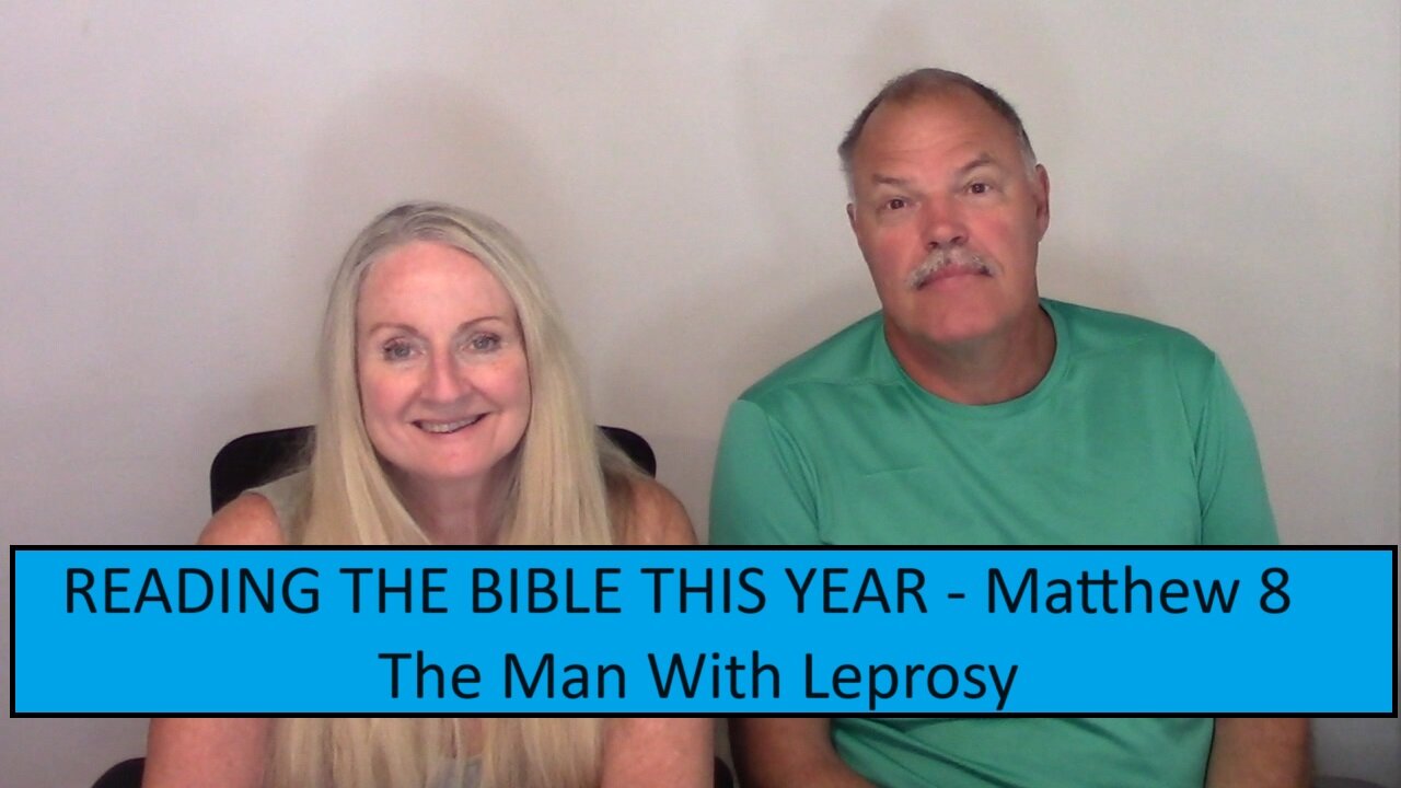 READING THE BIBLE THIS YEAR-Matthew 8-The Man With Leprosy