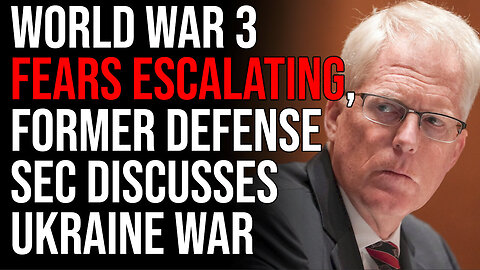 World War 3 Fears Escalating, Former Defense Sec Discusses Ukraine War